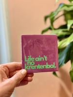 Life_Ain_t_No_Krentebol
